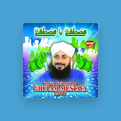 Listen to Hafiz Muhammad Ghulam Mustafa Qadri, watch music videos, read bio, see tour dates & more!