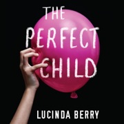 The Perfect Child (Unabridged) - Lucinda Berry