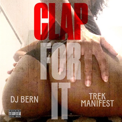 Clap For It (feat. Trek Manifest) - Single