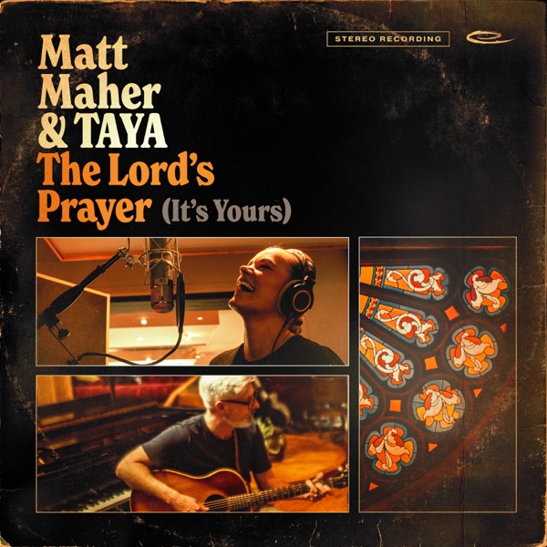 Matt Maher - The Lord's Prayer (It's Yours)