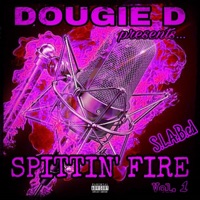 Spittin' Fire, Vol. 1 (S.L.A.B.ed) - Dougie D