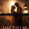 Jazz Ballad - Background Music for Enjoying Life