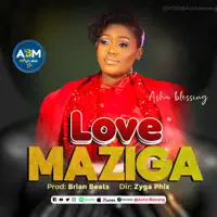 Love Maziga — Asha Blessing