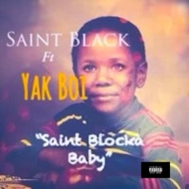 Saint Blocka Baby (feat. Yak Boi) Saint Black