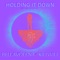 Holding It Down 'Re-imagined' - Bellavolent lyrics
