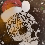 The Garlic Phantoms - Santa is Coming (feat. Edu Molina & Alacrán Fajardo)