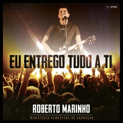 Eu Entrego Tudo a Ti (Ao Vivo) [feat. Atmosfera De Adoração]