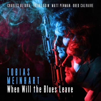 When Will the Blues Leave (feat. Charles Altura, Eden Ladin, Matt Penman & Obed Calvaire) - Single