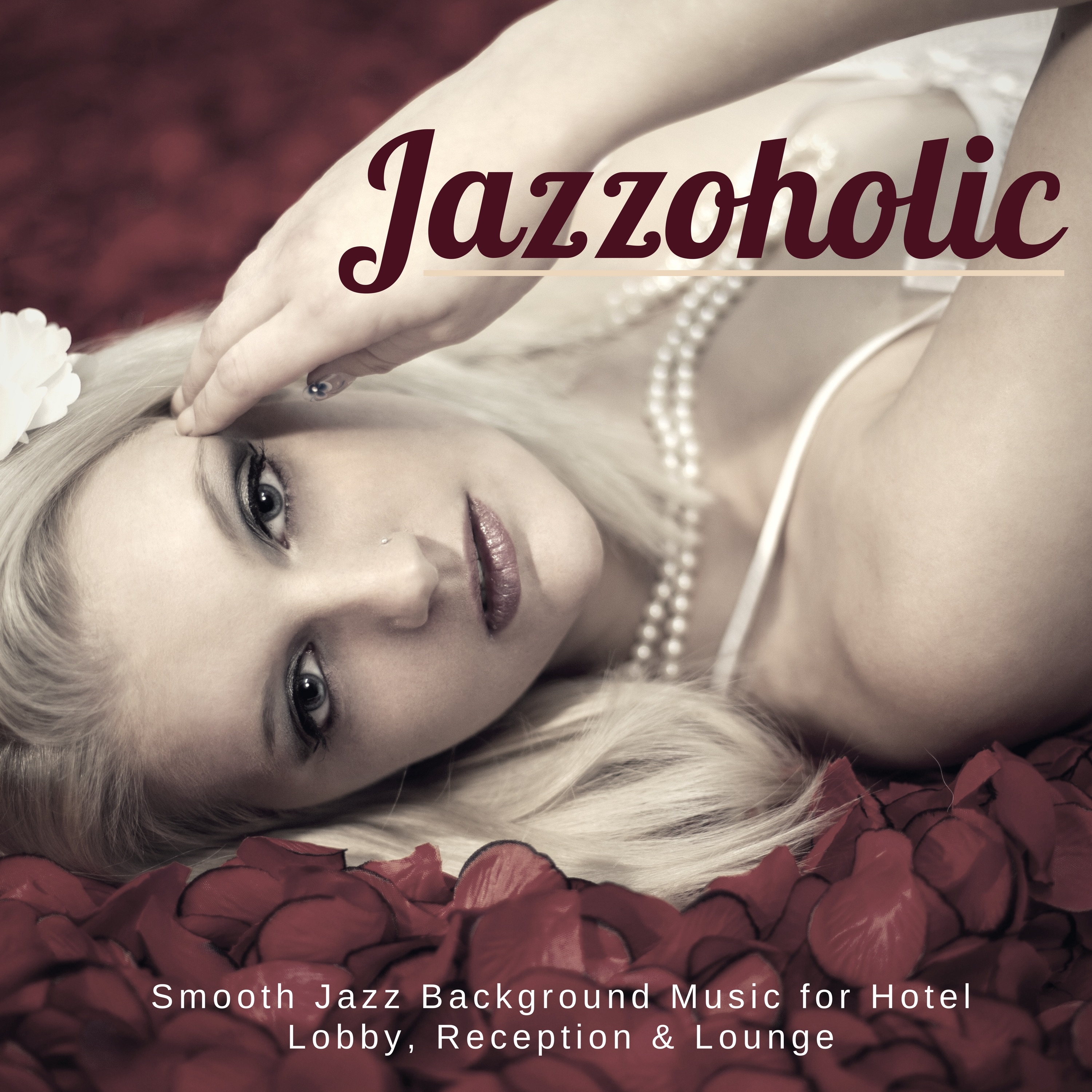 Jazzoholic - Smooth Jazz Background Music for Hotel Lobby, Reception & Lounge