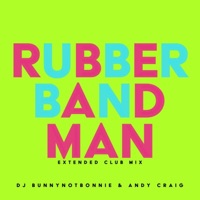 Rubber Band Man (Club Mix) - Single - DJ Bunnynotbonnie & Andy Craig