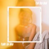 Talk To Me - Single