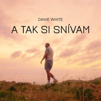 A Tak Si Snívam - Single - Dawe White