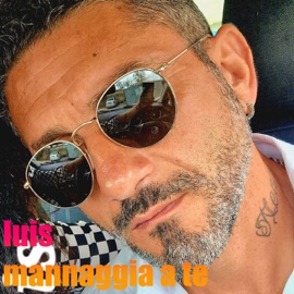 Mannaggia A Te Luis