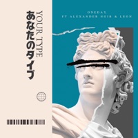 your type (feat. Alexander Noir & U037) - Single - OneDay.