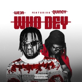 WHO DEY (feat. Quincy Raph) WEJA
