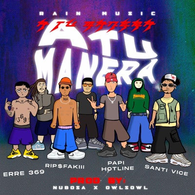 A tu manera (feat. PAPI HOTLINE, RIP$fAKIII & Santi Vice) - Single