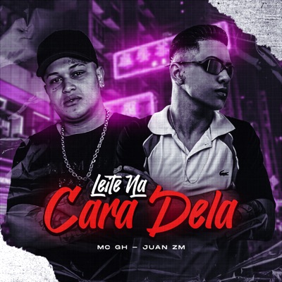 Leite na Cara Dela (feat. MC GH) - Single