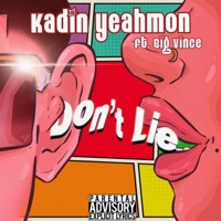 Don't Lie (feat. Big Vince) - Single - Kadin Yeahmon
