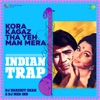 Kora Kagaz Tha Yeh Man Mera (Indian Trap) - Single