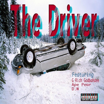 The Driver (feat. G Rich Godbahdee, Ape Pear & D.W Beats) - Single