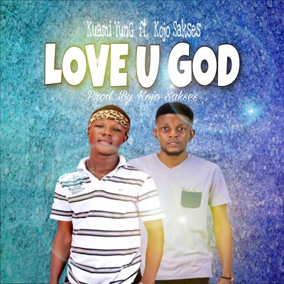 Love U God (feat. Kojo Sakses) - Single