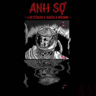 ANH SỢ (feat. LUCIINGO & XAVIA) - Single