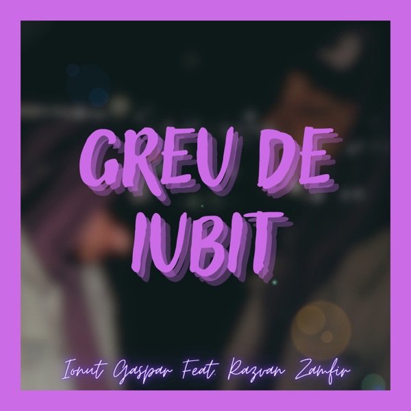 Greu De Iubit (feat. Razvan Zamfir)