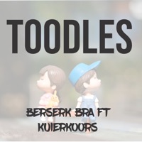 Toodles (feat. KUIERKOORS) - Single - Berserkbra