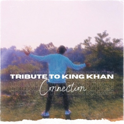 Tribute To King Khan /Connection - Single