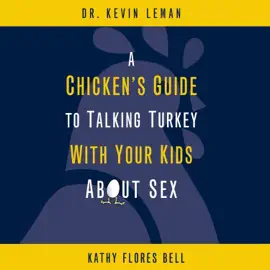 A Chicken's Guide to Talking Turkey with Your Kids About Sex (Abridged)