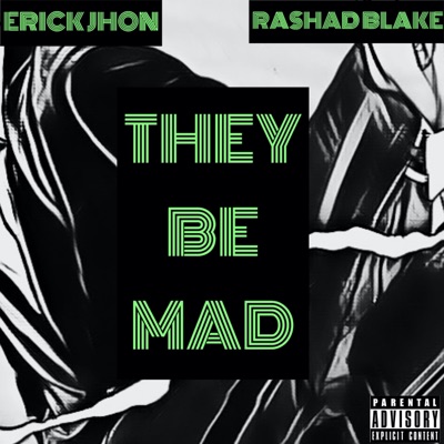 They Be Mad (feat. Rashad Blake) - Single