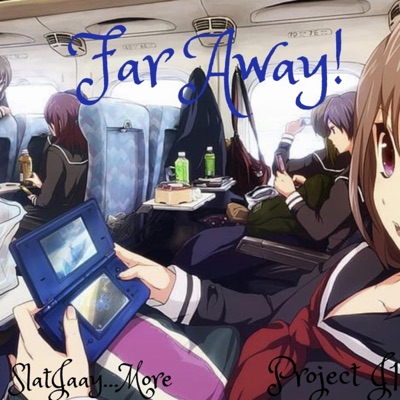 Far Away!