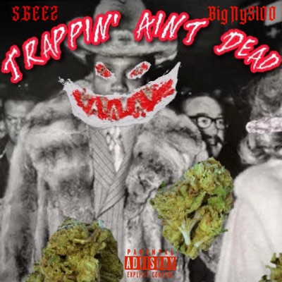 Trappin Ain't Dead (feat. BIGNY5100) - EP