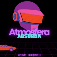 Atmosfera Absurda - Single - DJ Torricelli & MC Jivas