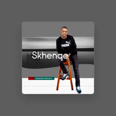 Listen to Skhenqe, watch music videos, read bio, see tour dates & more!
