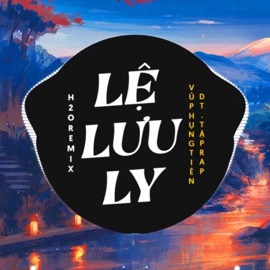 Lệ Lưu Ly Remix (Deep House) H2O Remix, DT & Vũ Phụng Tiên