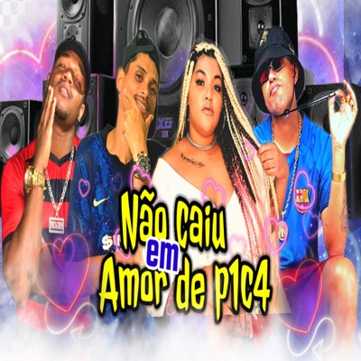 Não Caiu em Amor de P1c4 - Single