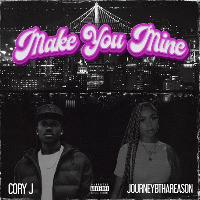 Make You Mine (feat. JourneyBthaReason) - Single