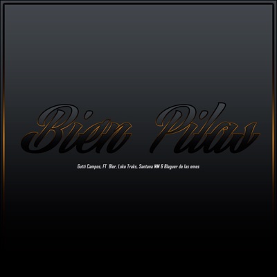 Bien Pilas (feat. BLER, Blaguer de las emes, Loko Traks & Santana MM) - Single