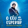 O Céu Não Pode Esperar: Trilha Do Filme De Carlo Acutis - Single