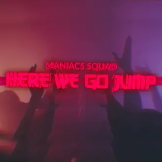 Here We Go Jump by Maniacs Squad song reviws