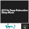 432 Hz Deep Relaxation Sleep Music