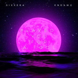 Played You For a Fool (feat. Endawg) Sixxera