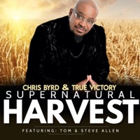 Supernatural Harvest (feat. Tom Allen & Steve Allen) - Single - Chris Byrd & True Victory