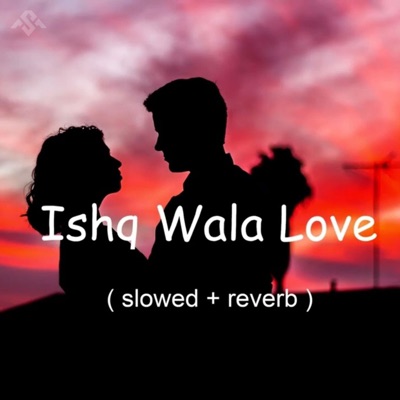 Mahabubur Rahman - Ishq Wala Love (Slowed & Reverb)