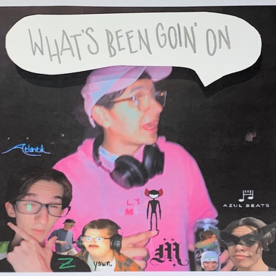 What's Been Goin' On