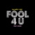 Fool 4 U (Feat. Enisa)