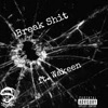 Break Shit (feat. Wakeen) - Single