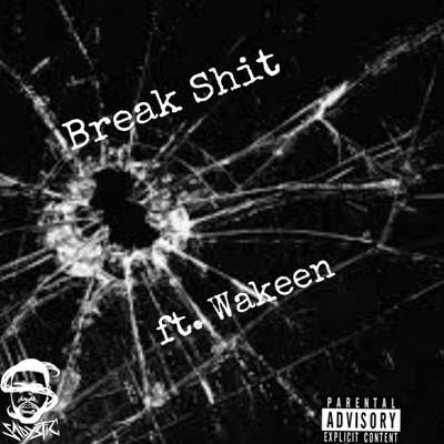 Break Shit (feat. Wakeen) - Single