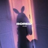 Bored - Single